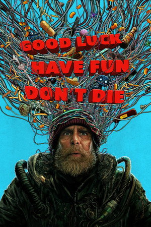 Good Luck Have Fun Don't Die - Vj Nelly